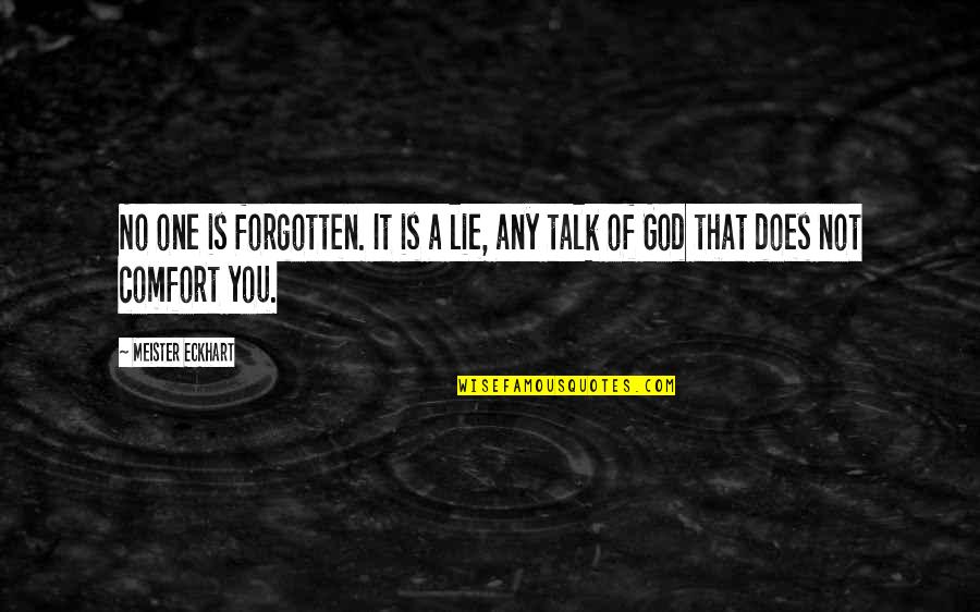 Ren Nuest Quotes By Meister Eckhart: No one is forgotten. It is a lie,