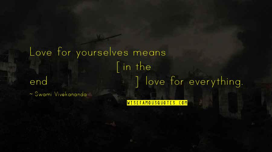 Ren Salvador Quotes By Swami Vivekananda: Love for yourselves means [in the end] love