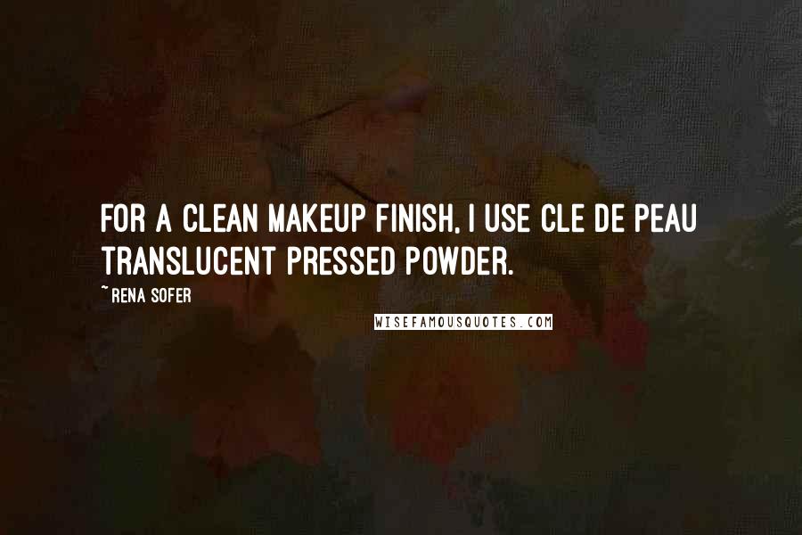 Rena Sofer quotes: For a clean makeup finish, I use Cle de Peau translucent pressed powder.