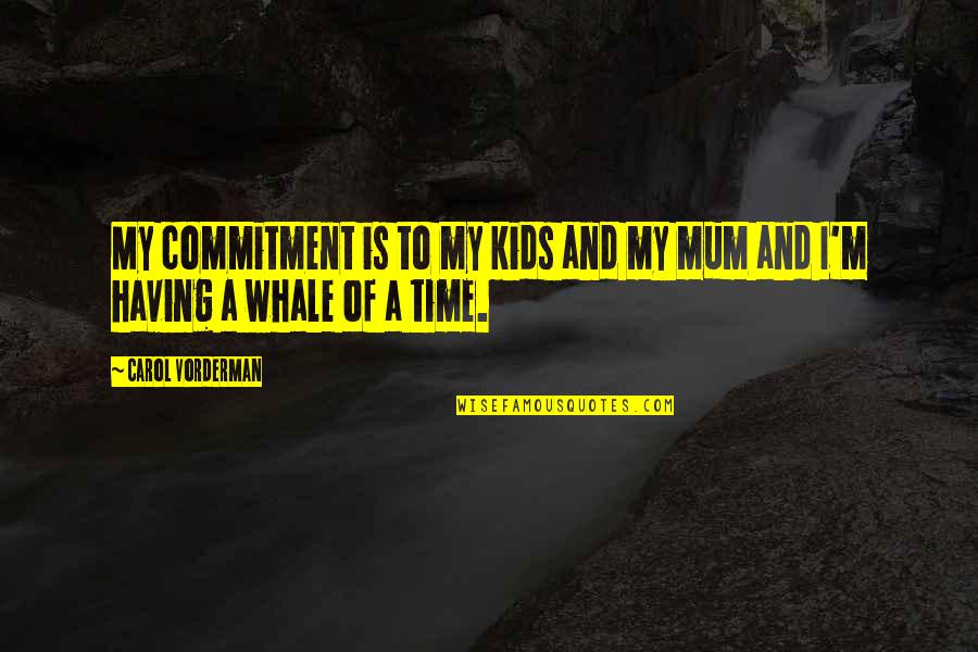 Renacemos En Quotes By Carol Vorderman: My commitment is to my kids and my