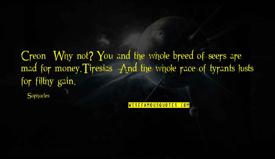 Renacemos En Quotes By Sophocles: Creon: Why not? You and the whole breed