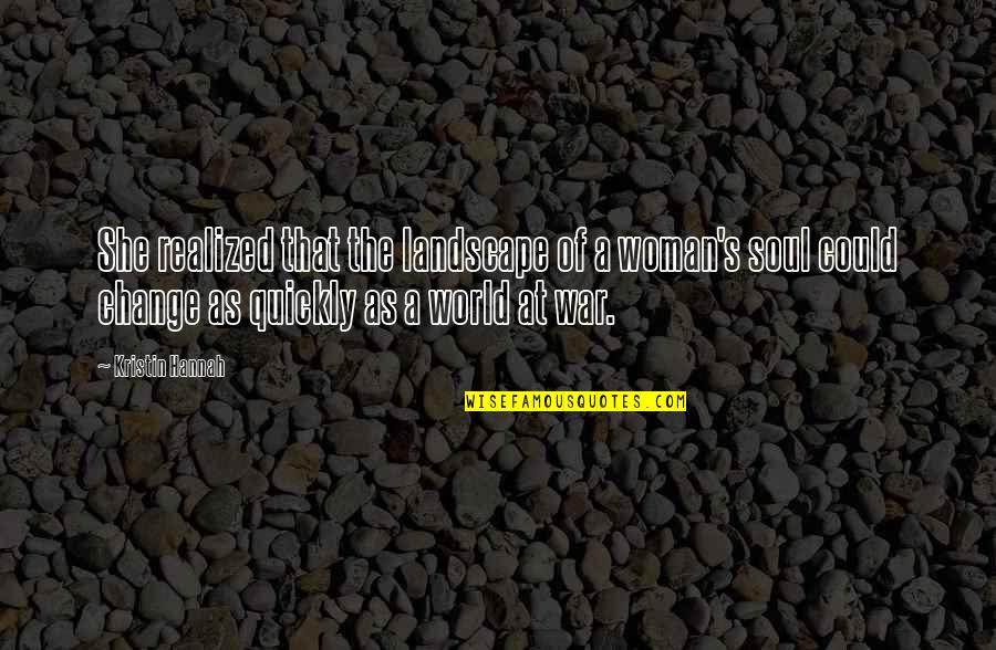 Renacen Mirror Quotes By Kristin Hannah: She realized that the landscape of a woman's Renacen Mirror Quotes By Kristin Hannah: She realized that the landscape of a woman's