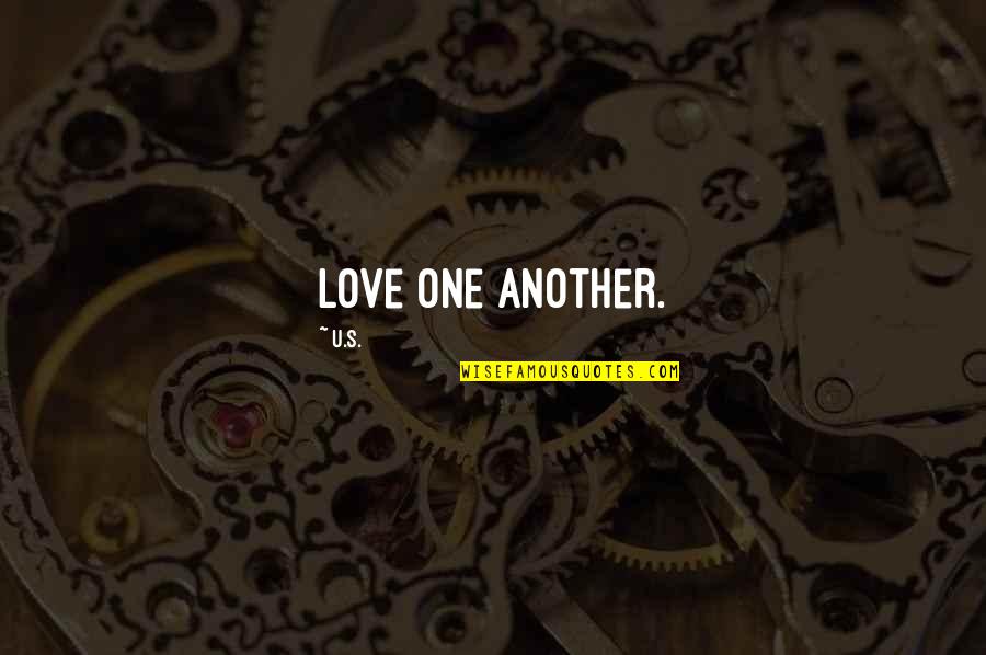 Renacimiento Significado Quotes By U.S.: Love one another.