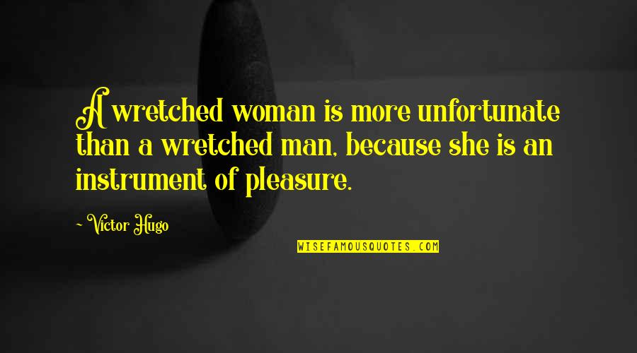 Renaissance Italy Quotes By Victor Hugo: A wretched woman is more unfortunate than a
