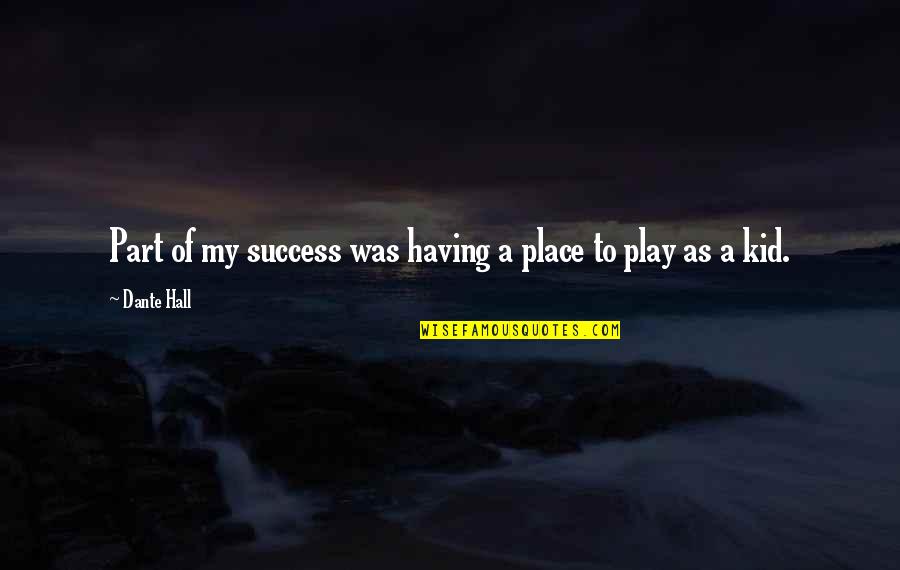 Renaissance Raphael Quotes By Dante Hall: Part of my success was having a place