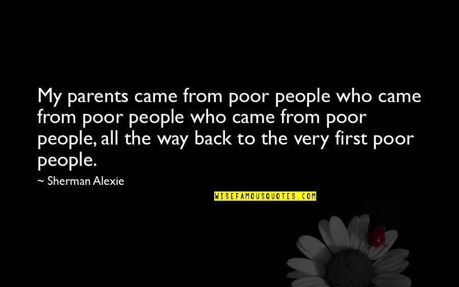 Renals Quotes By Sherman Alexie: My parents came from poor people who came