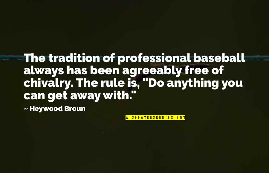 Renalyn Capsule Quotes By Heywood Broun: The tradition of professional baseball always has been Renalyn Capsule Quotes By Heywood Broun: The tradition of professional baseball always has been