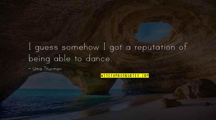 Renalyn Capsule Quotes By Uma Thurman: I guess somehow I got a reputation of
