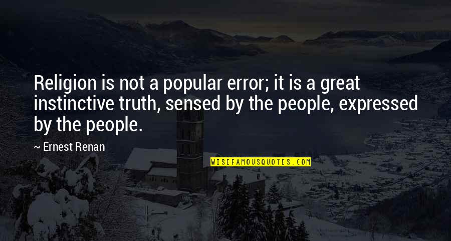 Renan Quotes By Ernest Renan: Religion is not a popular error; it is