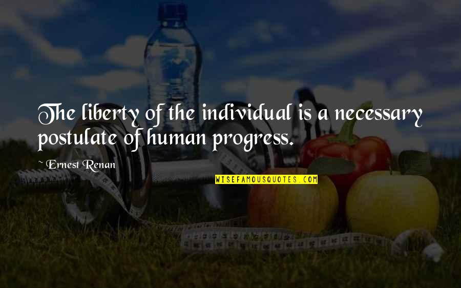 Renan Quotes By Ernest Renan: The liberty of the individual is a necessary