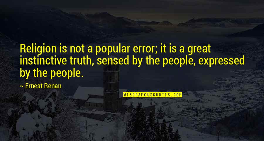 Renan's Quotes By Ernest Renan: Religion is not a popular error; it is