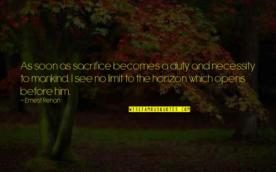 Renan's Quotes By Ernest Renan: As soon as sacrifice becomes a duty and