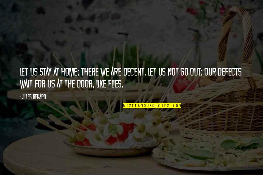 Renard's Quotes By Jules Renard: Let us stay at home: there we are Renard's Quotes By Jules Renard: Let us stay at home: there we are