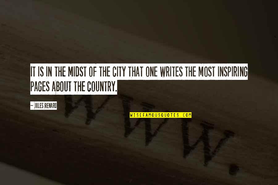 Renard's Quotes By Jules Renard: It is in the midst of the city Renard's Quotes By Jules Renard: It is in the midst of the city