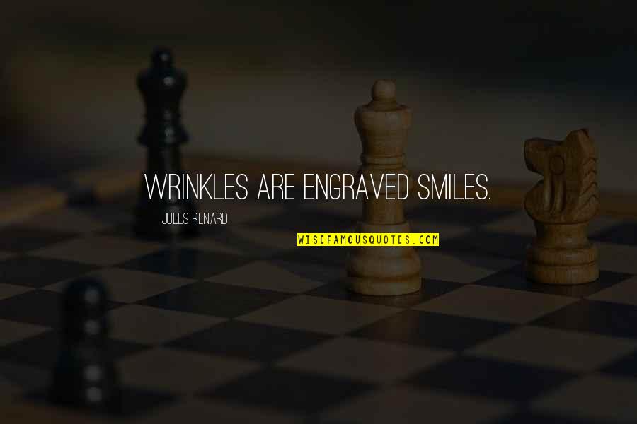 Renard's Quotes By Jules Renard: Wrinkles are engraved smiles.