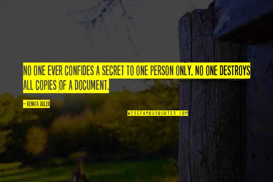 Renata Adler Quotes By Renata Adler: No one ever confides a secret to one Renata Adler Quotes By Renata Adler: No one ever confides a secret to one