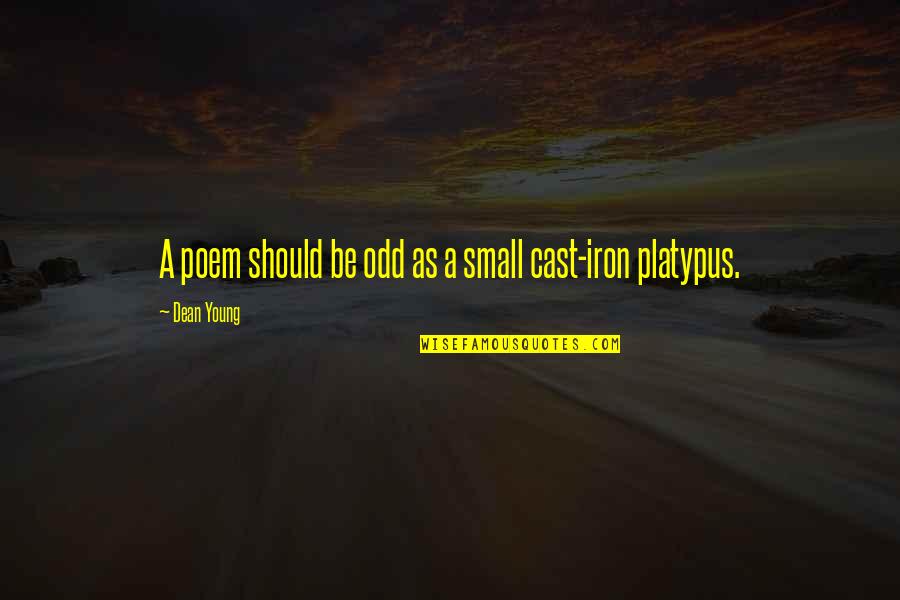 Renata Frisson Quotes By Dean Young: A poem should be odd as a small Renata Frisson Quotes By Dean Young: A poem should be odd as a small
