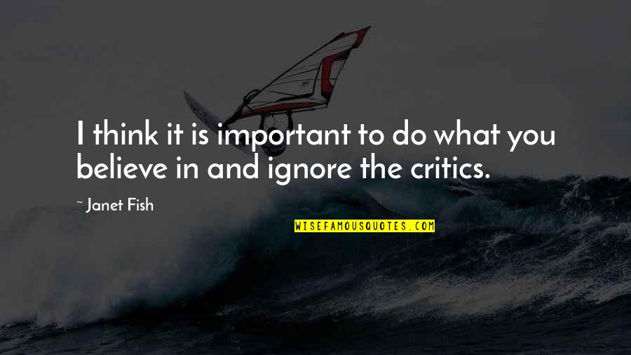Renata Frisson Quotes By Janet Fish: I think it is important to do what