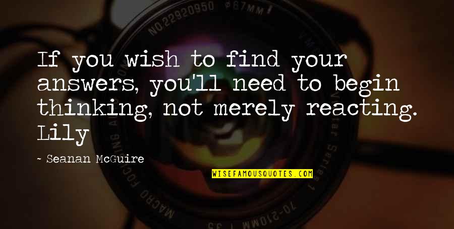 Renata Frisson Quotes By Seanan McGuire: If you wish to find your answers, you'll
