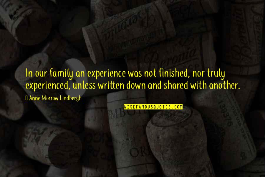 Renatas Quotes By Anne Morrow Lindbergh: In our family an experience was not finished, Renatas Quotes By Anne Morrow Lindbergh: In our family an experience was not finished,