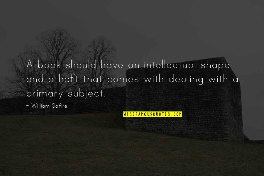 Renato Dulbecco Quotes By William Safire: A book should have an intellectual shape and