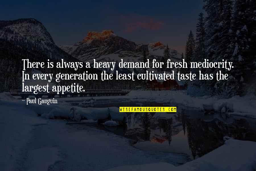 Renavent Roblox Quotes By Paul Gauguin: There is always a heavy demand for fresh Renavent Roblox Quotes By Paul Gauguin: There is always a heavy demand for fresh