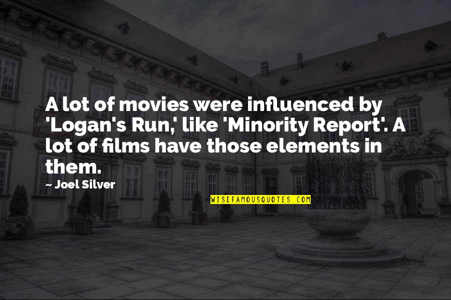 Rencanakan Untuk Quotes By Joel Silver: A lot of movies were influenced by 'Logan's