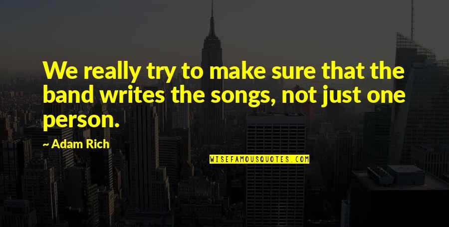 Renching Quotes By Adam Rich: We really try to make sure that the