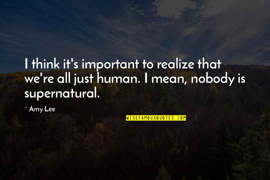 Renchurch Online Quotes By Amy Lee: I think it's important to realize that we're Renchurch Online Quotes By Amy Lee: I think it's important to realize that we're