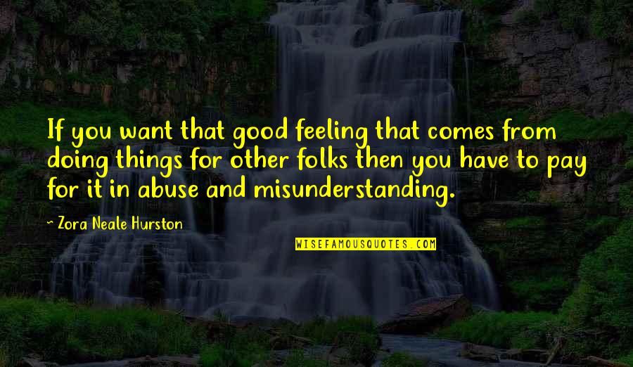 Rencontrer In English Quotes By Zora Neale Hurston: If you want that good feeling that comes Rencontrer In English Quotes By Zora Neale Hurston: If you want that good feeling that comes