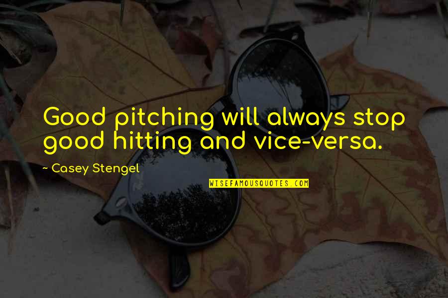 Rend Szeti Szakk Z Piskola Quotes By Casey Stengel: Good pitching will always stop good hitting and