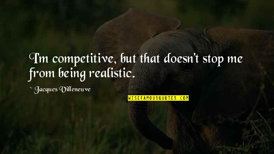 Rendantur Quotes By Jacques Villeneuve: I'm competitive, but that doesn't stop me from Rendantur Quotes By Jacques Villeneuve: I'm competitive, but that doesn't stop me from