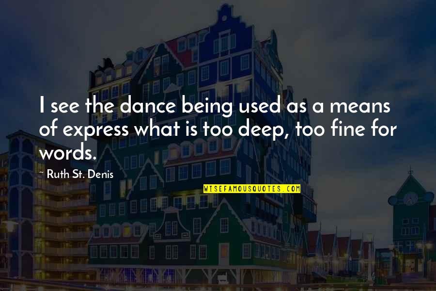 Rendas Para Quotes By Ruth St. Denis: I see the dance being used as a