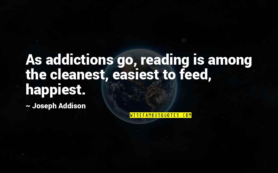 Rendbentart S Quotes By Joseph Addison: As addictions go, reading is among the cleanest,