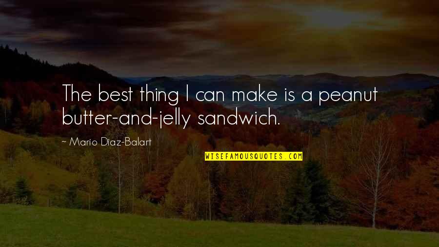 Rendbentart S Quotes By Mario Diaz-Balart: The best thing I can make is a Rendbentart S Quotes By Mario Diaz-Balart: The best thing I can make is a