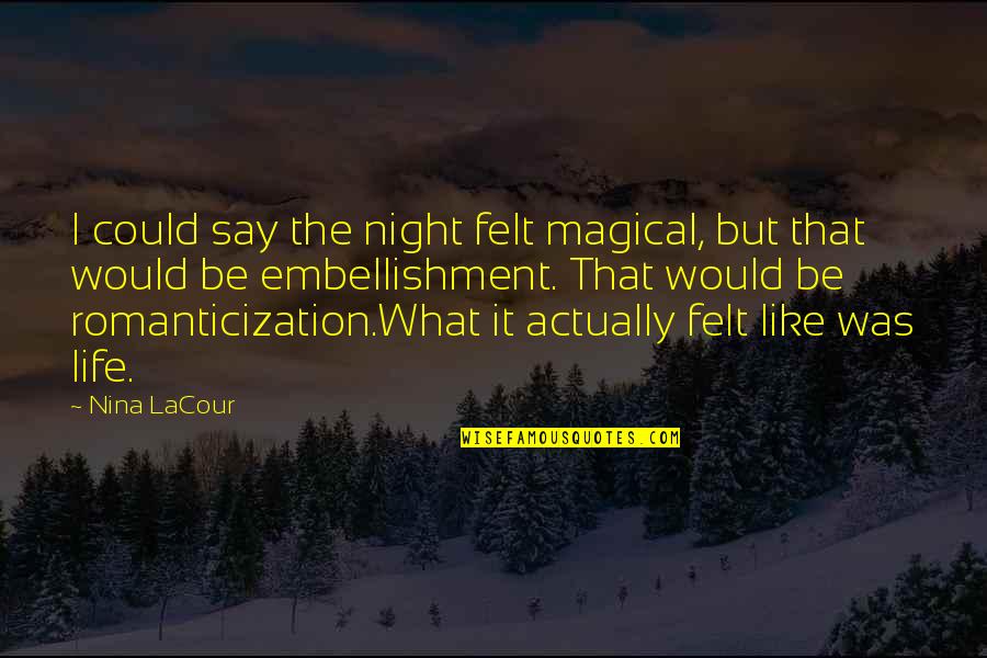 Rendellenes Quotes By Nina LaCour: I could say the night felt magical, but Rendellenes Quotes By Nina LaCour: I could say the night felt magical, but