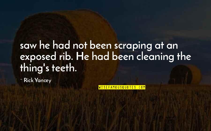 Rendellenes Quotes By Rick Yancey: saw he had not been scraping at an Rendellenes Quotes By Rick Yancey: saw he had not been scraping at an