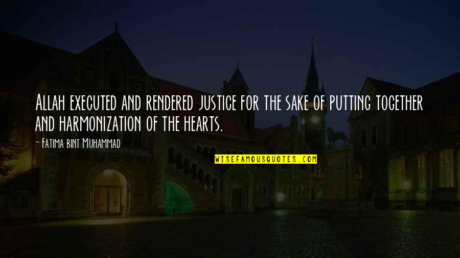 Rendered Quotes By Fatima Bint Muhammad: Allah executed and rendered justice for the sake