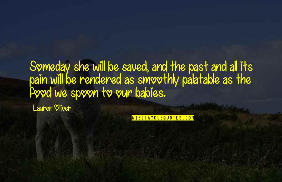 Rendered Quotes By Lauren Oliver: Someday she will be saved, and the past