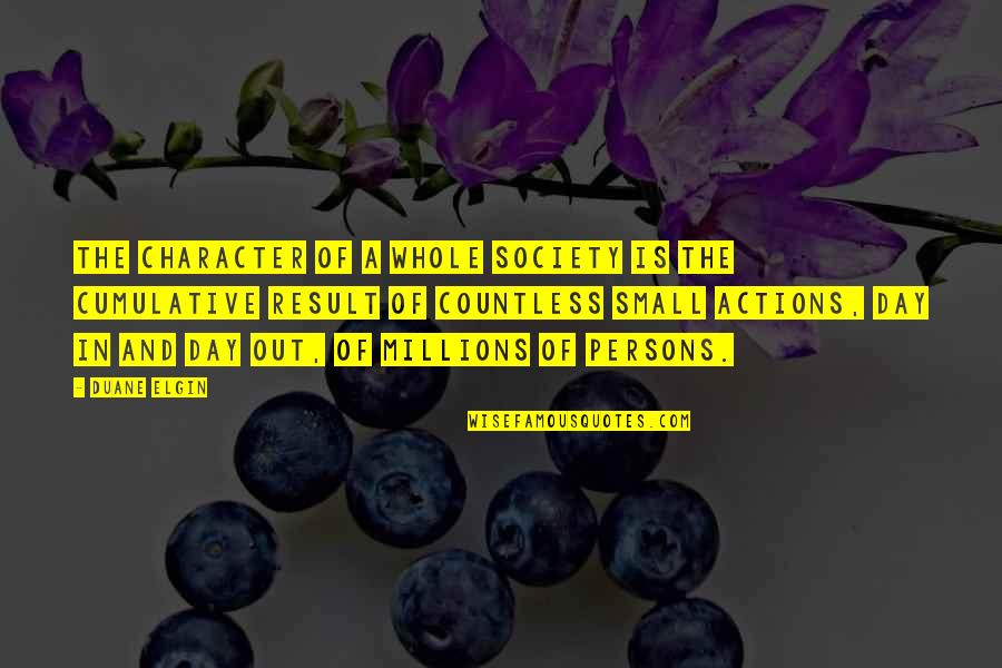 Renderizar Premiere Quotes By Duane Elgin: The character of a whole society is the Renderizar Premiere Quotes By Duane Elgin: The character of a whole society is the