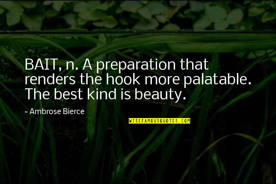Renders Quotes By Ambrose Bierce: BAIT, n. A preparation that renders the hook Renders Quotes By Ambrose Bierce: BAIT, n. A preparation that renders the hook