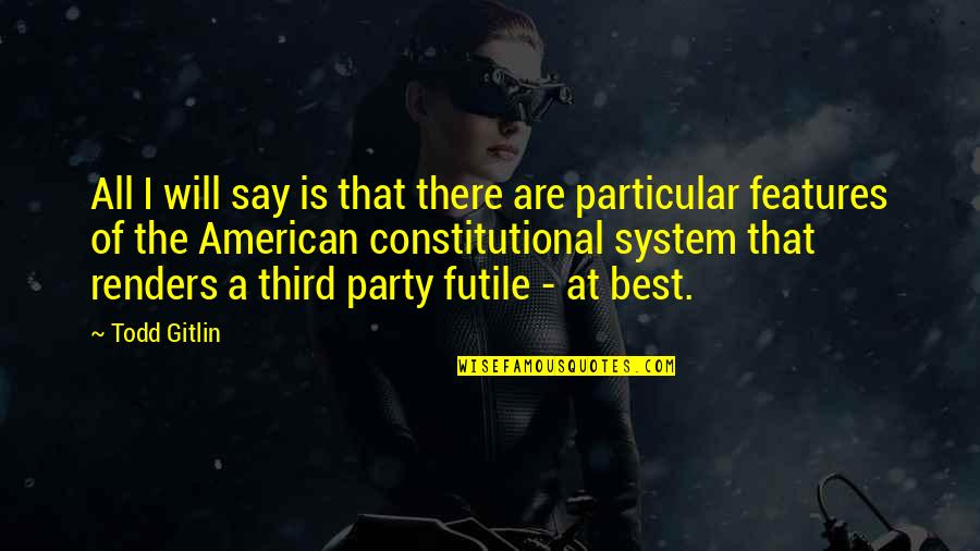 Renders Quotes By Todd Gitlin: All I will say is that there are Renders Quotes By Todd Gitlin: All I will say is that there are