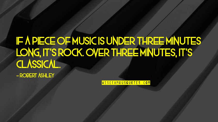 Rendez Vous Sante Quebec Quotes By Robert Ashley: If a piece of music is under three
