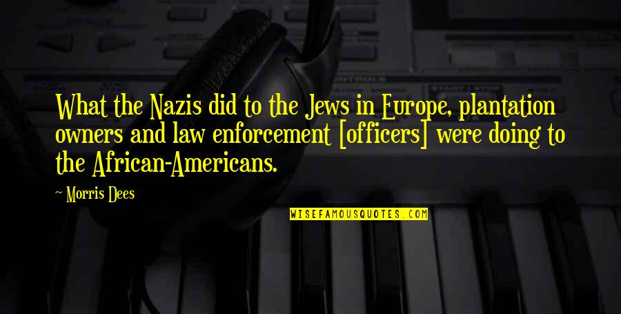 Rendido A Tus Quotes By Morris Dees: What the Nazis did to the Jews in