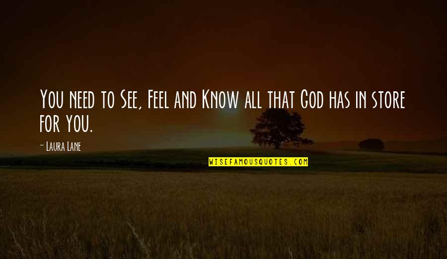 Rendija De Correo Quotes By Laura Lane: You need to See, Feel and Know all