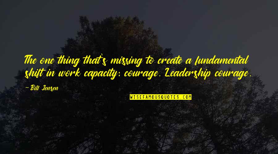 Rendita Vitalizia Quotes By Bill Jensen: The one thing that's missing to create a Rendita Vitalizia Quotes By Bill Jensen: The one thing that's missing to create a