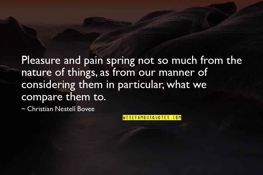 Rendite Catastali Quotes By Christian Nestell Bovee: Pleasure and pain spring not so much from Rendite Catastali Quotes By Christian Nestell Bovee: Pleasure and pain spring not so much from