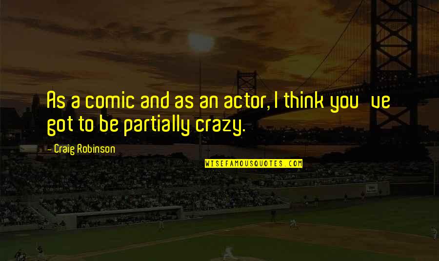 Renditions Gallery Quotes By Craig Robinson: As a comic and as an actor, I