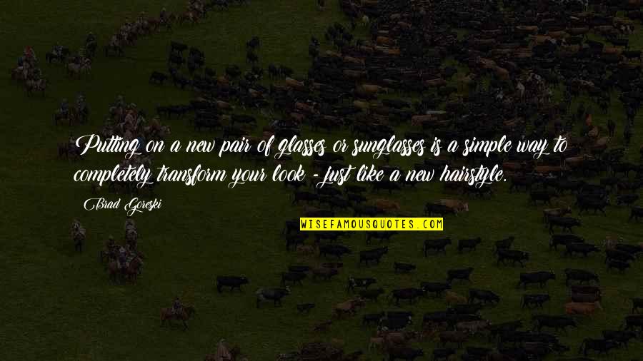 Renditions Golf Quotes By Brad Goreski: Putting on a new pair of glasses or Renditions Golf Quotes By Brad Goreski: Putting on a new pair of glasses or