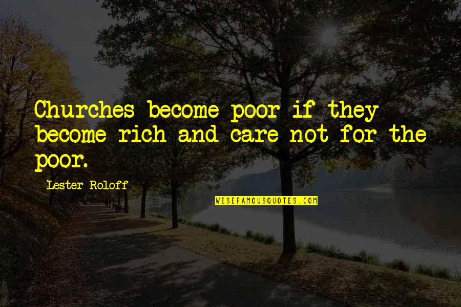 Rendler Studio Quotes By Lester Roloff: Churches become poor if they become rich and